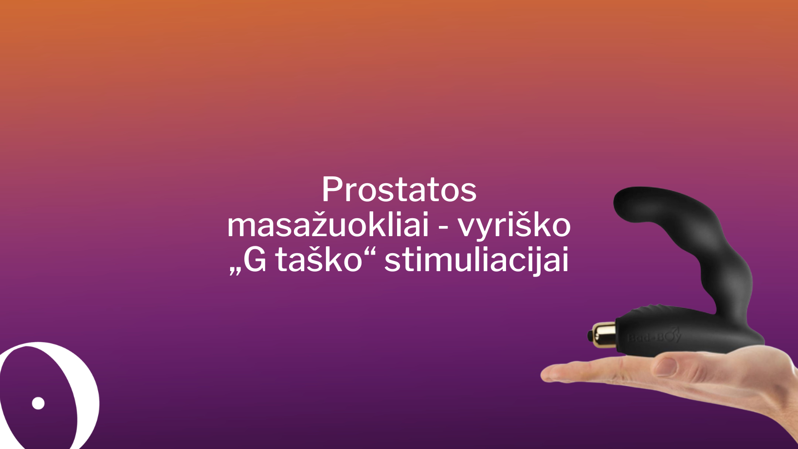 Prostatos masažuokliai – vyriško „G taško“ stimuliacijai
