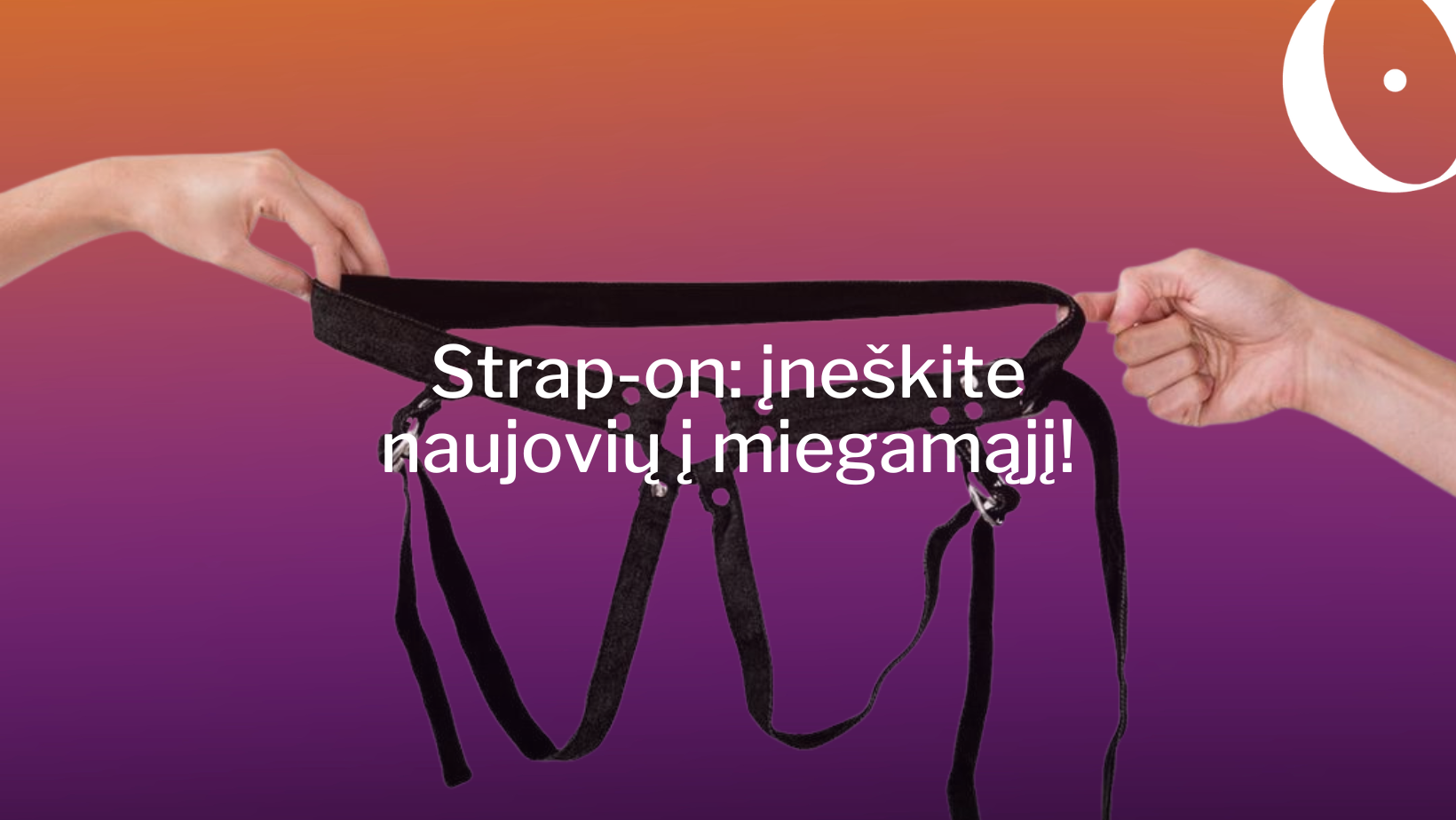 Strap-on: įneškite naujovių į miegamąjį!