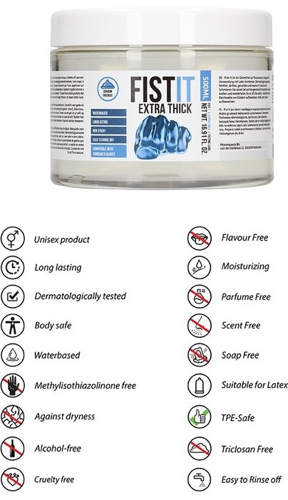 TIRŠTOS KONSISTENCIJOS AUKŠTOS KOKYBĖS LUBRIKANTAS "FIST IT EXTRA THICK" - 500 ML 
Pajusk aistringus analinius pojūčius su “Fist It Extra Thick”. 
Tai  aukščiausius kokybės  standartus atitinkantis  vandens pagrindo  lubrikantas išsiskiriantis  idealiomis ilgai išliekančiomis drėkinimo savybėmis . Dėka tirštos konsistencijos ir sukuriamo slydimo efekto, šis produktas puikiai tiks tiek vaginalinei, tiek analinei stimuliacijai bei  aštresnius pojūčius mėgstantiems fistingo gerbėjams . 
Sudėtyje  nėra riebalų ir dažiklių.  
Produktas yra bespalvis, bekvapis ir beskonis, tad visiškai Jūsų nedirgins. 
Dermatologiškai patikrintas . 
Suderinamas su latekso prezervatyvais. 
  
Kaip išsirinkti ir tinkamai naudoti lubrikantą?
