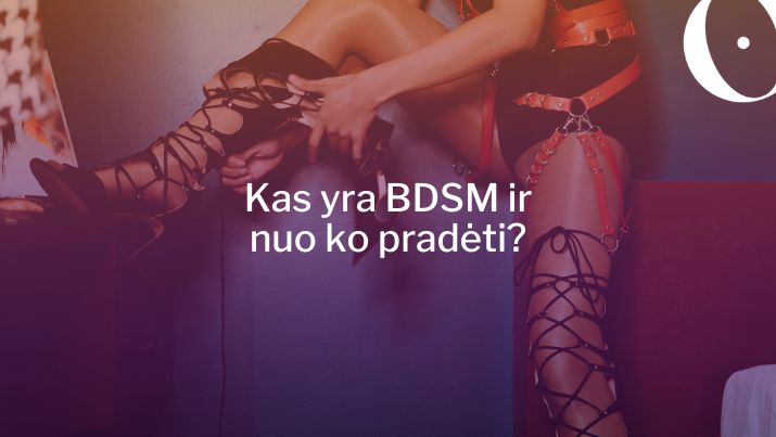 Skandalingojo BDSM paslaptys. Nuo ko pradėti?