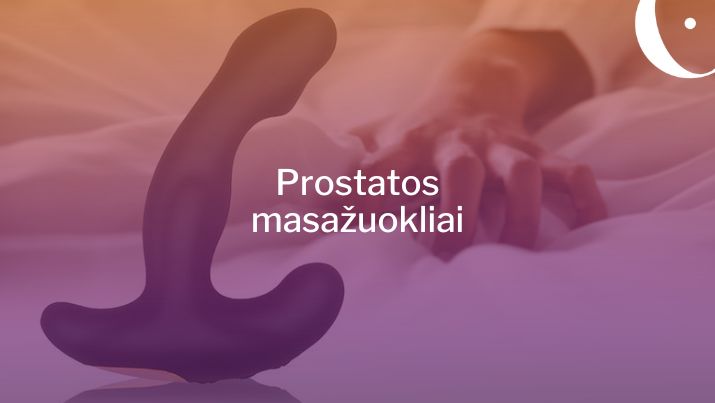 Prostatos masažuokliai – vyriško „G taško“ stimuliacijai