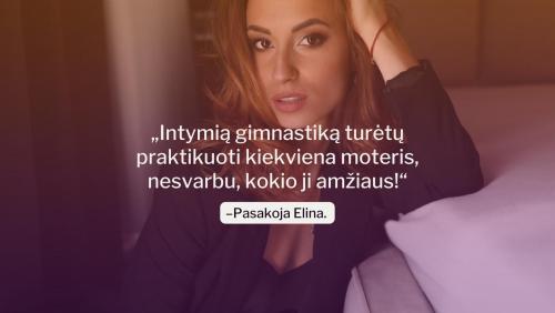 „Intymią gimnastiką turėtų praktikuoti kiekviena moteris, nesvarbu, kokio ji amžiaus!“