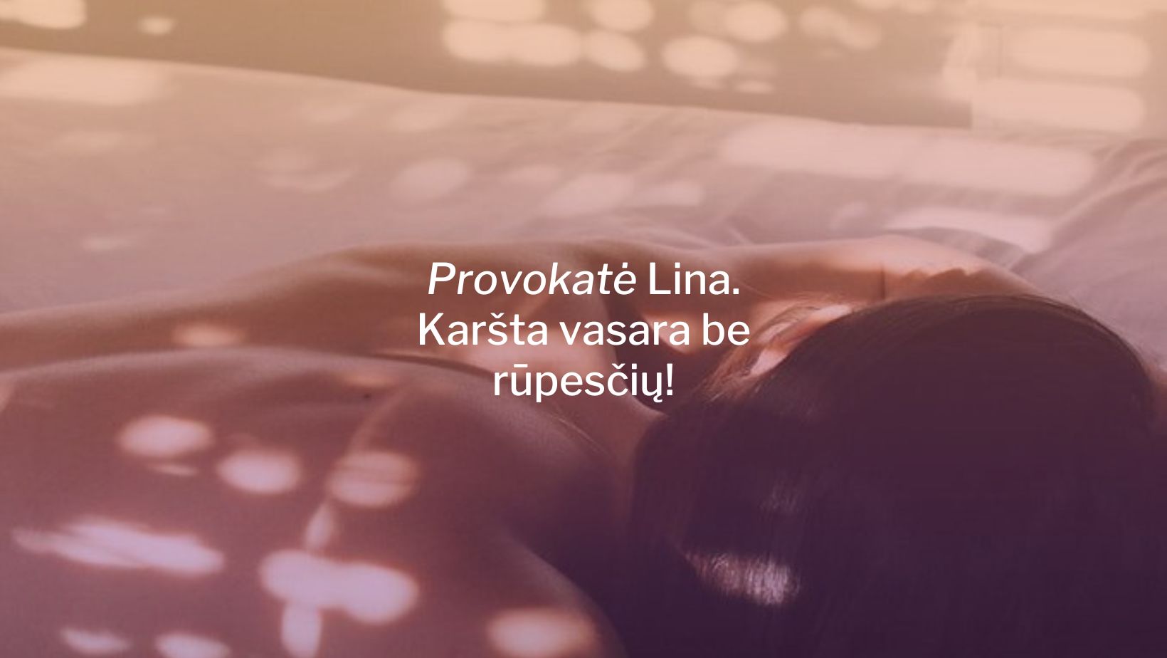 Provokatė Lina. Karšta vasara be rūpesčių