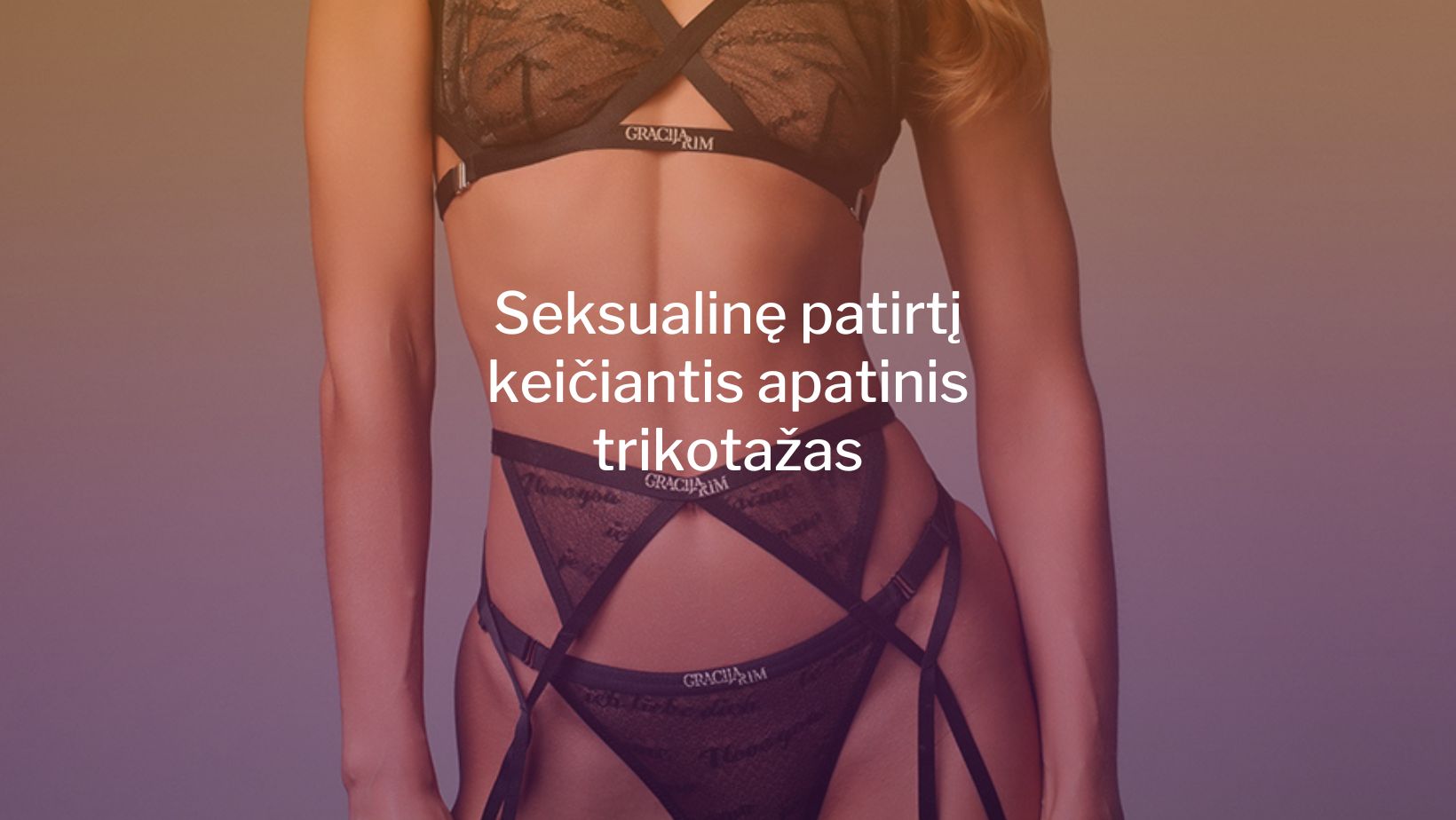 Kaip seksualus apatinis trikotažas moterims gali pakeisti poros gyvenimą?