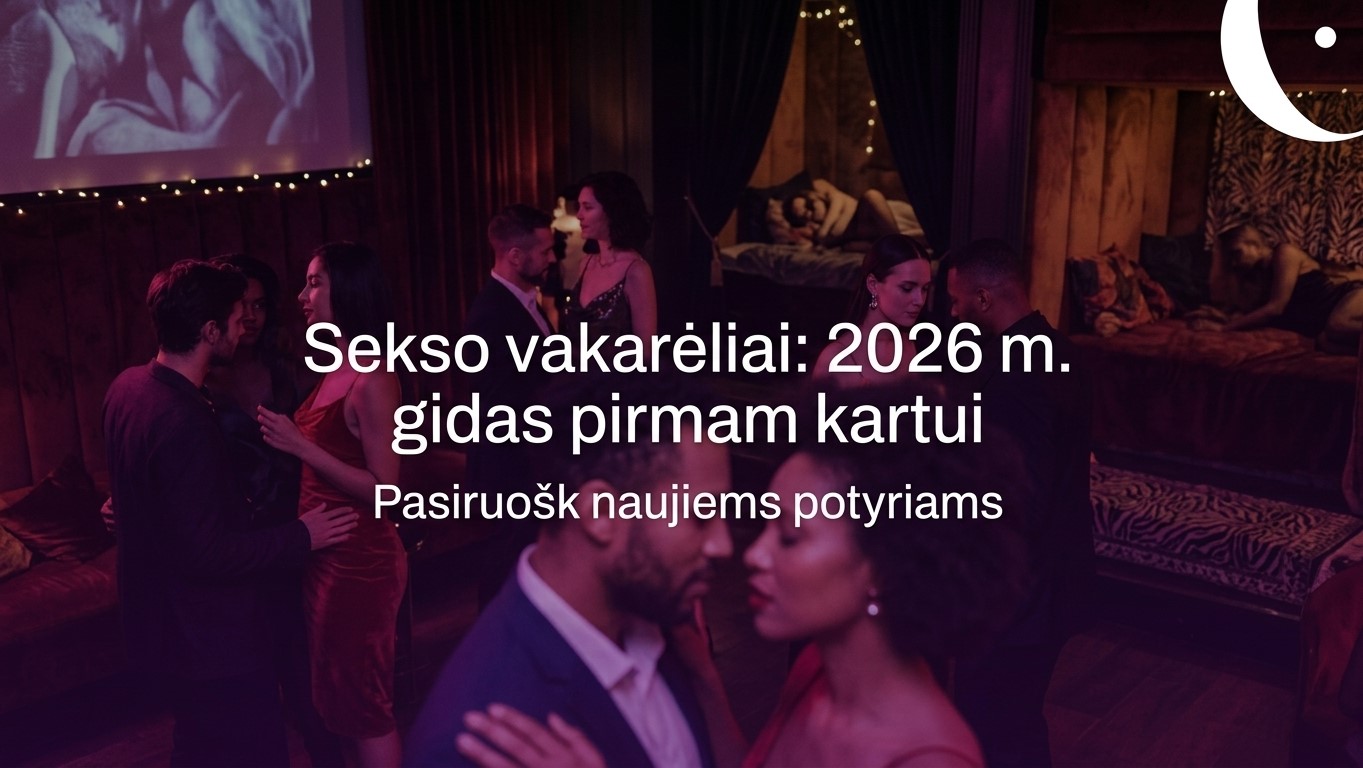 Sekso vakarėliai: 2026 m. gidas pirmam kartui