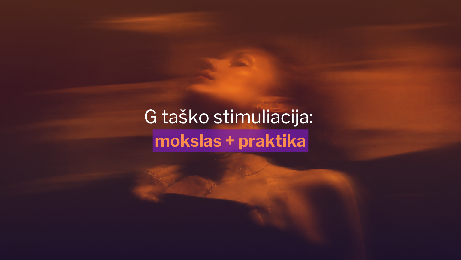 G taško stimuliacija: mokslas + praktika (2026 gidas)