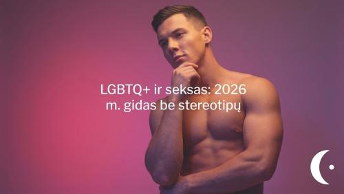 LGBTQ+ seksas be stereotipų: kas iš tiesų svarbu intymiuose santykiuose (2026 gidas)