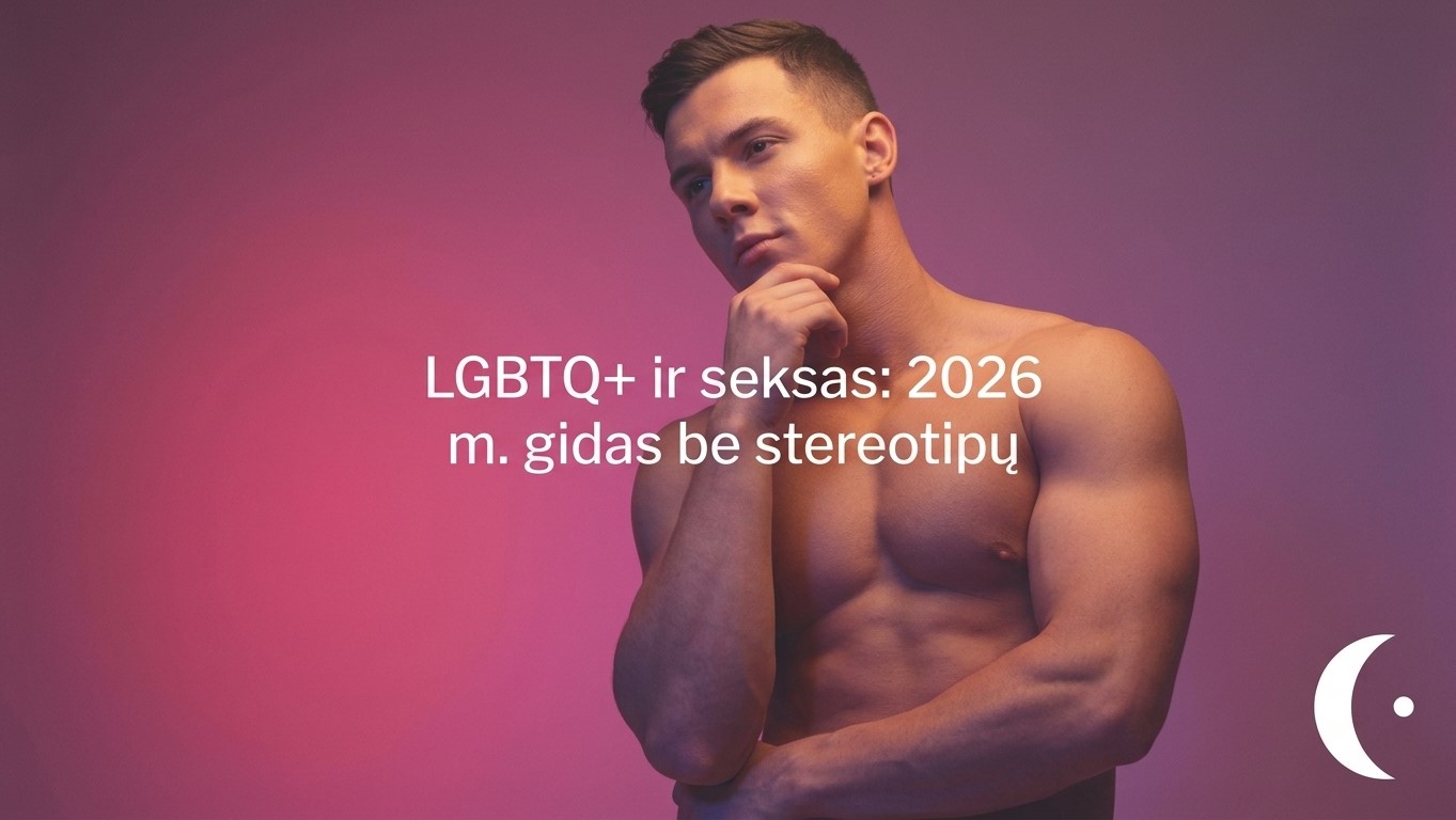 LGBTQ+ seksas be stereotipų: kas iš tiesų svarbu intymiuose santykiuose (2026 gidas)
