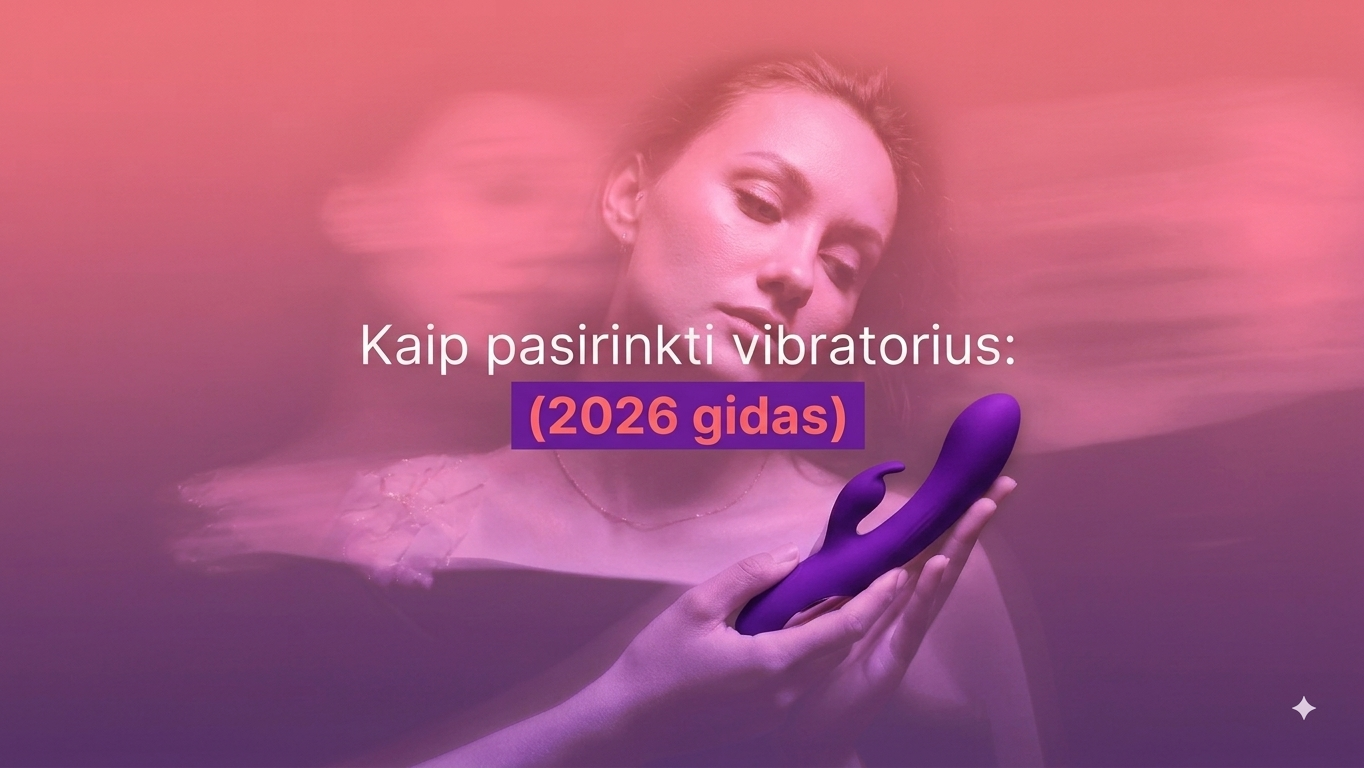 Kaip išsirinkti vibratorius (2026 gidas)