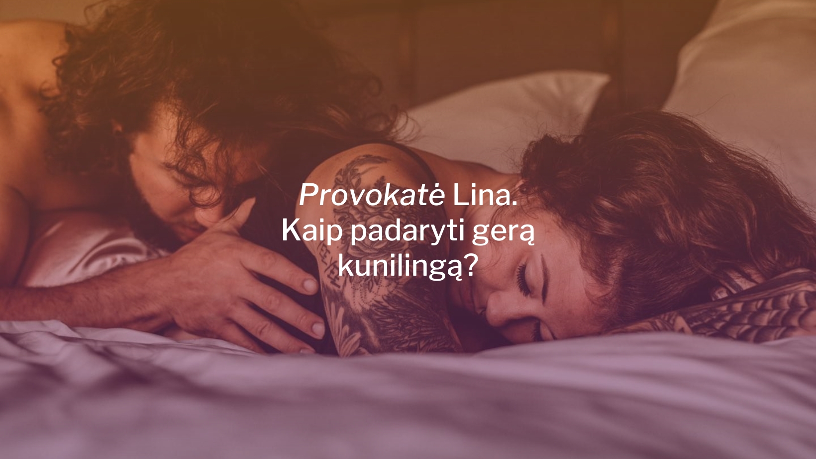  Provokatė Lina. Kaip padaryti gerą kunilingą?